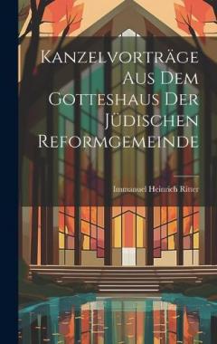 Kanzelvorträge Aus Dem Gotteshaus Der Jüdischen Reformgemeinde