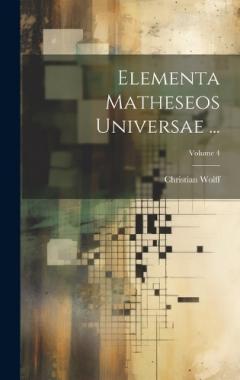 Coperta cărții Elementa Matheseos Universae ...; Volume 4