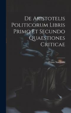 Coperta cărții De Aristotelis Politicorum Libris Primo Et Secundo Quaestiones Criticae