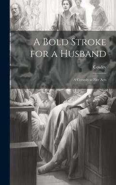 A Bold Stroke for a Husband: A Comedy in Five Acts