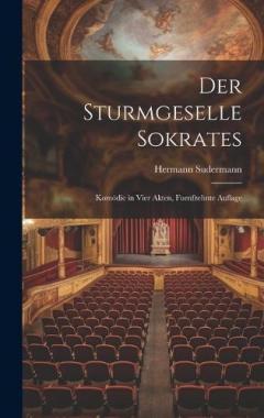 Coperta cărții Der Sturmgeselle Sokrates: Komödie in Vier Akten, Fuenfzehnte Auflage
