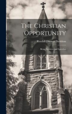 Coperta cărții The Christian Opportunity: Being Sermons and Speeches