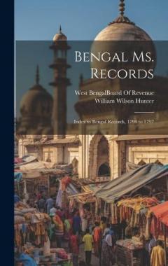 Bengal Ms. Records: Index to Bengal Records, 1794 to 1797