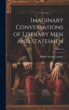 Imaginary Conversations of Literary Men and Statesmen; Volume 3