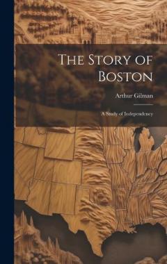 Coperta cărții The Story of Boston: A Study of Independency