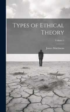 Coperta cărții Types of Ethical Theory; Volume 1