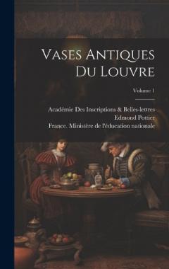 Coperta cărții Vases Antiques Du Louvre; Volume 1