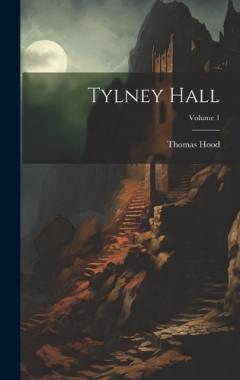 Coperta cărții Tylney Hall; Volume 1