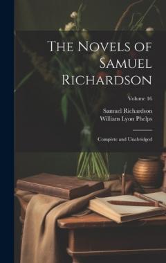 Coperta cărții The Novels of Samuel Richardson: Complete and Unabridged; Volume 16