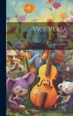 Coperta cărții Vice Versâ: Or, a Lesson to Fathers