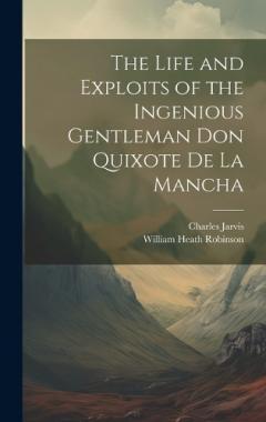 Coperta cărții The Life and Exploits of the Ingenious Gentleman Don Quixote De La Mancha