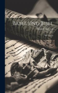 Babel Und Bibel: Ein Vortrag