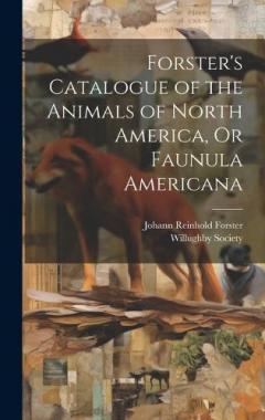 Coperta cărții Forster's Catalogue of the Animals of North America, Or Faunula Americana