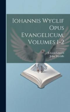 Coperta cărții Iohannis Wyclif Opus Evangelicum, Volumes 1-2