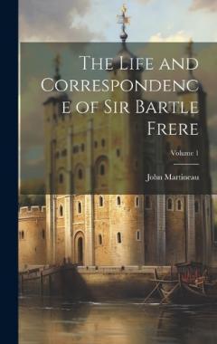 Coperta cărții The Life and Correspondence of Sir Bartle Frere; Volume 1