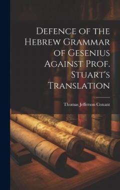 Defence of the Hebrew Grammar of Gesenius Against Prof. Stuart's Translation