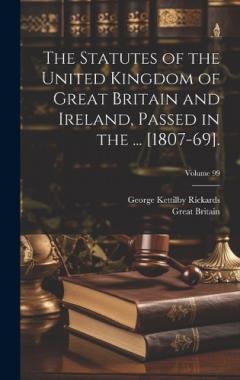 The Statutes of the United Kingdom of Great Britain and Ireland, Passed in the ... [1807-69].; Volume 99