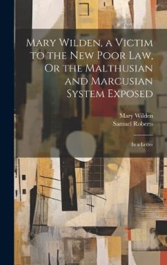 Coperta cărții Mary Wilden, a Victim to the New Poor Law, Or the Malthusian and Marcusian System Exposed: In a Letter