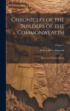 Chronicles of the Builders of the Commonwealth: Historical Character Study; Volume 7