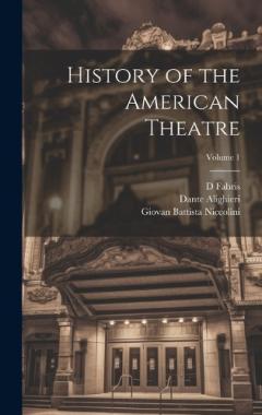 Coperta cărții History of the American Theatre; Volume 1