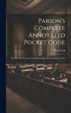 Coperta cărții Parson's Complete Annotated Pocket Code: The New York Code of Civil Procedure...As Amended in 1891