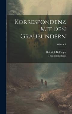 Coperta cărții Korrespondenz Mit Den Graubündern; Volume 1