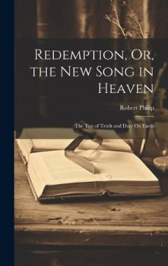 Coperta cărții Redemption, Or, the New Song in Heaven: The Test of Truth and Duty On Earth
