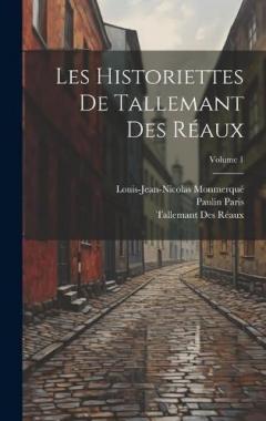 Coperta cărții Les Historiettes De Tallemant Des Réaux; Volume 1