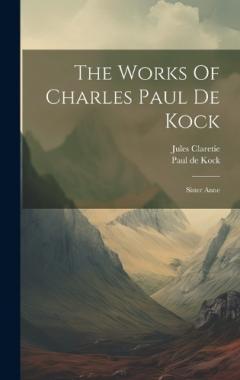 Coperta cărții The Works Of Charles Paul De Kock: Sister Anne