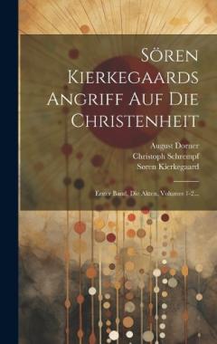 Sören Kierkegaards Angriff Auf Die Christenheit: Erster Band, Die Akten, Volumes 1-2...