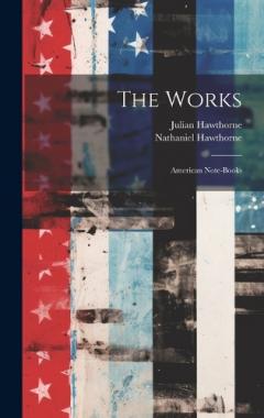 Coperta cărții The Works: American Note-books