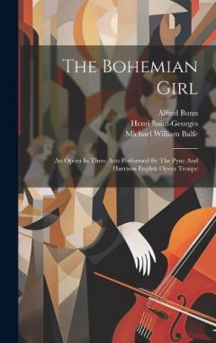 The Bohemian Girl: An Opera In Three Acts Performed By The Pyne And Harrison English Opera Troupe