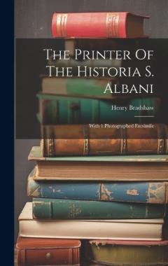 Coperta cărții The Printer Of The Historia S. Albani: With 1 Photographed Facsimile