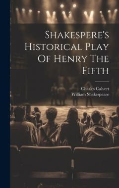 Shakespere's Historical Play Of Henry The Fifth