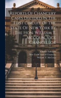 Coperta cărții Reports Of Chancery Cases Decided In The First Circuit Of The State Of New York By The Hon. William T. Mccoun, Vice Chancellor