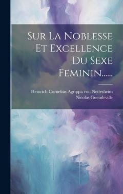 Coperta cărții Sur La Noblesse Et Excellence Du Sexe Feminin......