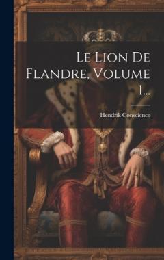 Coperta cărții Le Lion De Flandre, Volume 1...