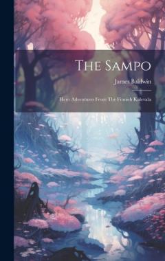 The Sampo: Hero Adventures From The Finnish Kalevala