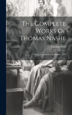 Coperta cărții The Complete Works Of Thomas Nashe: Christ's Teares Ouer Ierusalem, 1593
