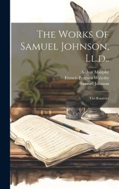 Coperta cărții The Works Of Samuel Johnson, Ll.d..: The Rambler