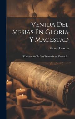 Venida Del Mesias En Gloria Y Magestad: Continuacion De Las Observaciones, Volume 2...