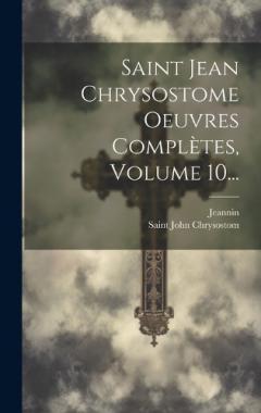 Coperta cărții Saint Jean Chrysostome Oeuvres Complètes, Volume 10...