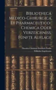 Coperta cărții Bibliotheca Medico-Chirurgica Et Pharmaceutico-Chemica oder Verzeichniß, Fünfte Auflage