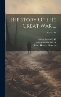 Coperta cărții The Story Of The Great War ...; Volume 11