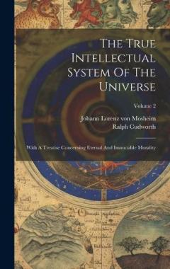 Coperta cărții The True Intellectual System Of The Universe: With A Treatise Concerning Eternal And Immutable Morality; Volume 2