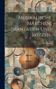 Coperta cărții Musikalische Märchen, Phantasien und Skizzen.