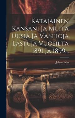 Coperta cărții Katajainen Kansani Ja Muita Uusia Ja Vanhoja Lastuja Vuosilta 1891 Ja 1899...