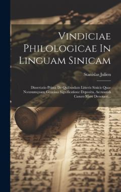 Vindiciae Philologicae In Linguam Sinicam: Dissertatio Prima De Quibusdam Litteris Sinicis Quae Nonnumquam Genuina Significatione Deposita, Accusandi Casum Mere Denotant...