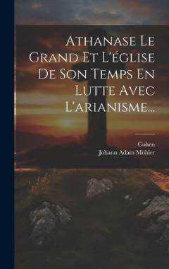 Coperta cărții Athanase Le Grand Et L'église De Son Temps En Lutte Avec L'arianisme...