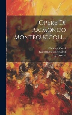 Coperta cărții Opere Di Raimondo Montecuccoli...
